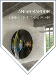 Anish Kapoor chez Le Corbusier
