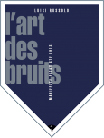 L'ART DES BRUITS