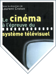 Le cinéma à l’épreuve du système télévisuel