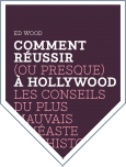 Comment réussir (ou presque) à Hollywood