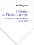 Histoire de l'idée de temps. Cours au Collège de France 1902 -1903