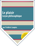 Le plaisir. Leçon philosophique