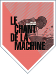 LE CHANT DE LA MACHINE