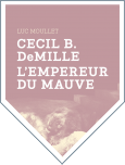 Cecil B. DeMille, l'empereur du mauve