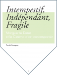 Intempestif, Indépendant, Fragile - Marguerite Duras et le Cinéma d'art contemporain